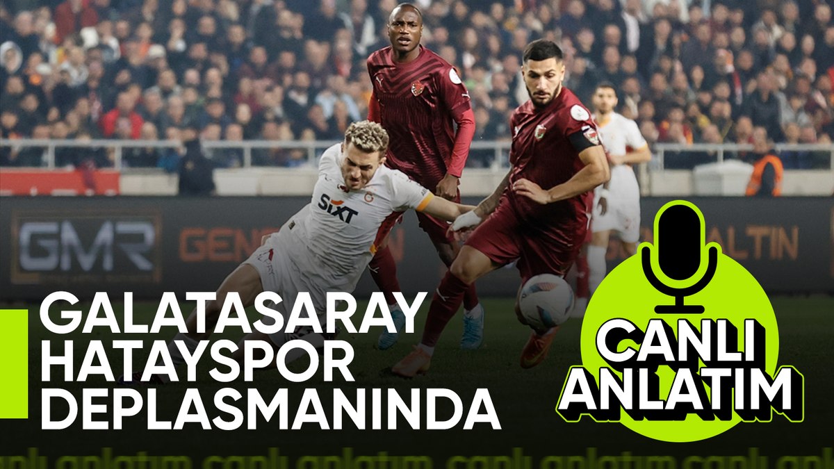 Hatayspor – Galatasaray maçı – CANLI SKOR